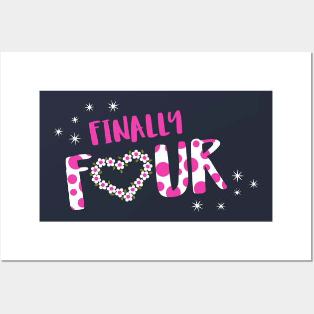 Finally Four Year Old Girl Birthday Wall Art by ThreadsMonkey